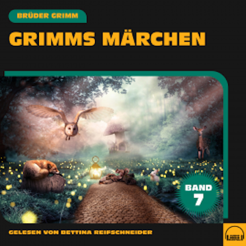 Grimms Märchen (Band 7) audiobook, Brüder Grimm