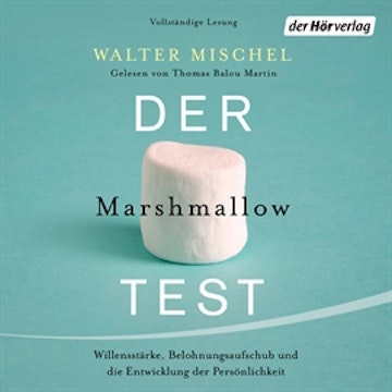 Der Marshmallow-Test: Willensstärke, Belohnungsaufschub und die Entwicklung der Persönlichkeit