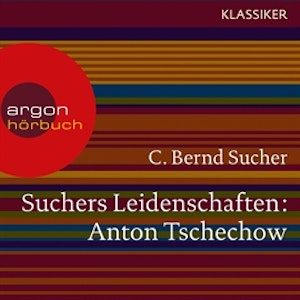 Anton Tschechow - Eine Einführung in Leben und Werk (Suchers Leidenschaften)