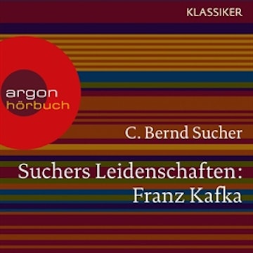 Franz Kafka - Eine Einführung in Leben und Werk (Suchers Leidenschaften)