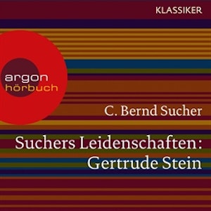 Gertrude Stein - oder Wörter tun, was sie wollen (Suchers Leidenschaften)