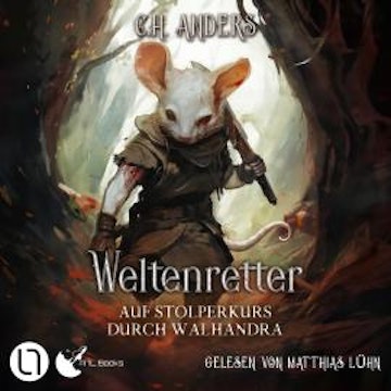 Auf Stolperkurs durch Walhandra - Weltenretter, Teil 1 (Ungekürzt) audiobook, C.H. Anders