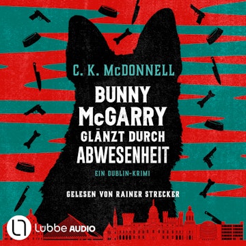 Bunny McGarry glänzt durch Abwesenheit - Bunny McGarry - Ein Dublin-Krimi, Teil 2 (Ungekürzt)