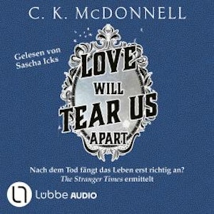 Love will tear us apart - The Stranger Times, Teil 3 (ungekürzt), C. K. McDonnell