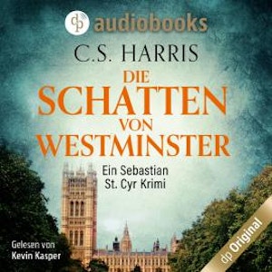 Die Schatten von Westminster - Sebastian St. Cyr-Reihe, Band 1 (Ungekürzt)