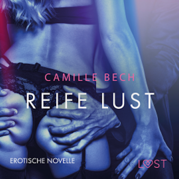 Reife Lust: Erotische Novelle