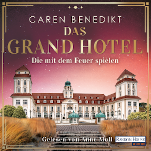 Das Grand Hotel - Die mit dem Feuer spielen