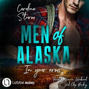 Men of Alaska - In your arms (Unabridged), Carolina Sturm