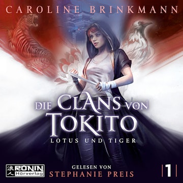 Lotus und Tiger - Die Clans von Tokito, Band 1 (ungekürzt)