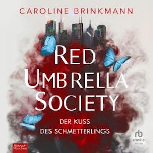 Red Umbrella Society - Der Kuss des Schmetterlings, Caroline Brinkmann