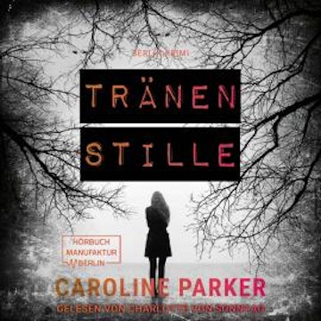 Tränenstille - Berlin Krimi, Band 5 (ungekürzt) audiobook, Caroline Parker