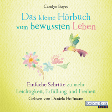 Das kleine Hör-Buch vom bewussten Leben