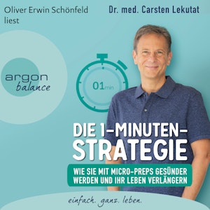 Die 1-Minuten-Strategie - Wie Sie mit Micro-Preps gesünder werden und Ihr Leben verlängern (Ungekürzte Lesung)