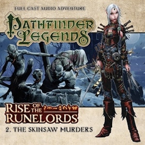 Pathfinder Legends - Rise of the Runelords 2: The Skinsaw Murders