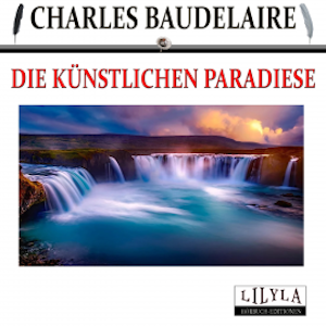 Die künstlichen Paradiese