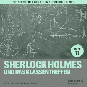 Sherlock Holmes und das Klassentreffen (Die Abenteuer des alten Sherlock Holmes, Folge 17)