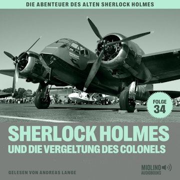 Sherlock Holmes und die Vergeltung des Colonels (Die Abenteuer des alten Sherlock Holmes, Folge 34)