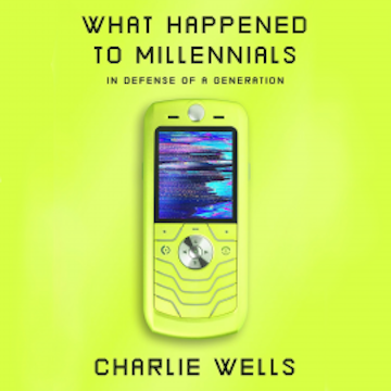 What Happened to Millennials audiobook, Charlie Wells