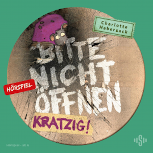 Bitte nicht öffnen - Hörspiele 8: Kratzig! Das Hörspiel, Charlotte Habersack