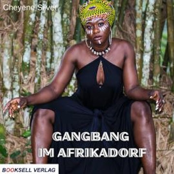 Gangbang im Afrikadorf (ungekürzt)