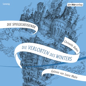 Die Verlobten des Winters (Die Spiegelreisende 1)