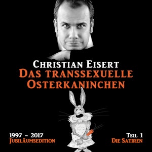 Das transsexuelle Osterkaninchen (Jubiläumsedition - Teil 1 - Die Satiren)