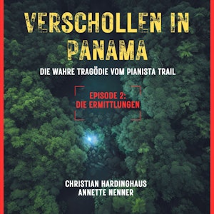 Die Ermittlungen - Verschollen in Panama - Die wahre Tragödie vom Pianista Trail - Der Fall Kris Kremers und Lisanne Froon, Epis, Annette Nenner, Christian Hardinghaus