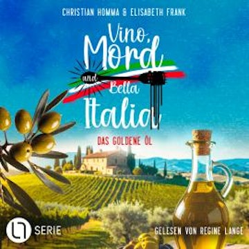 Das goldene Öl - Vino, Mord und Bella Italia!, Folge 7 (Ungekürzt)