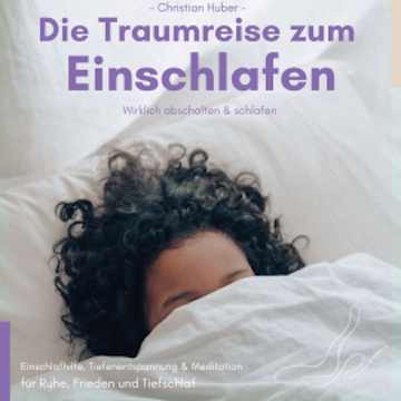 Die Traumreise zum Einschlafen - Wirklich abschalten & schlafen