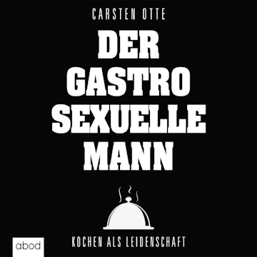 Der gastrosexuelle Mann