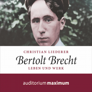 Bertolt Brecht (Ungekürzt)