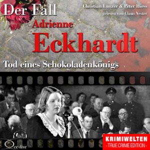 Truecrime - Tod eines Schokoladenkönigs (Der Fall Adrienne Eckhardt)