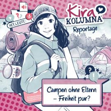 Kira Kolumna, Kira Kolumna Reportage, Campen ohne Eltern - Freiheit pur?