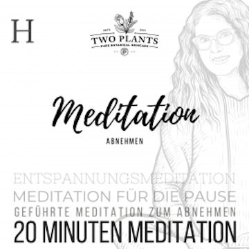 Meditation Abnehmen - Meditation H - 20 Minuten Meditation