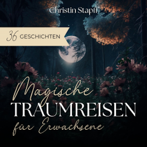 Magische Traumreisen für Erwachsene