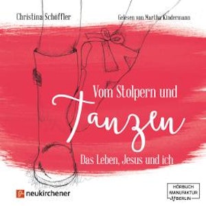 Vom Stolpern und Tanzen - Das Leben, Jesus und ich (ungekürzt)