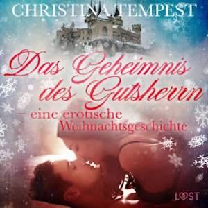 Das Geheimnis des Gutsherrn - eine erotische Weihnachtsgeschichte (Ungekürzt)