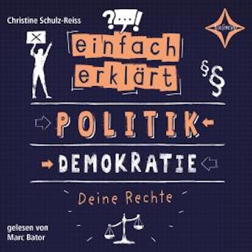 Politik - Demokratie - Deine Rechte - Einfach erklärt, Teil 2 (ungekürzt)