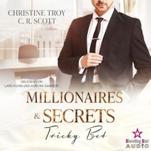 Tricky Bet - Millionaires & Secrets, Band 4 (ungekürzt), C. R. Scott, Christine Troy