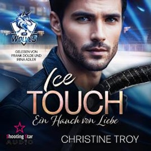 Ice Touch: Ein Hauch von Liebe - Ice Wolves, Band 3 (ungekürzt), Christine Troy