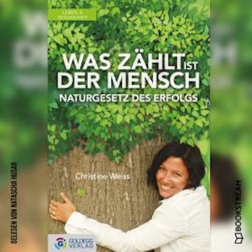 Was zählt ist der Mensch - Naturgesetz des Erfolgs (Ungekürzt)