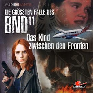 Die größten Fälle des BND, Folge 11: Das Kind zwischen den Fronten