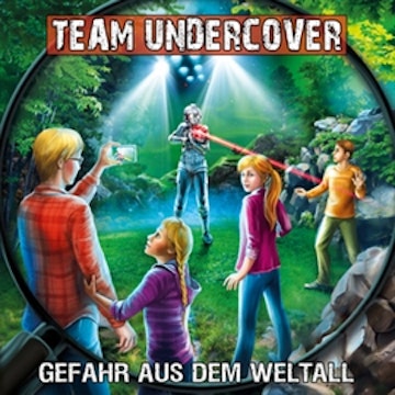 Gefahr aus dem Weltall (Team Undercover 11)