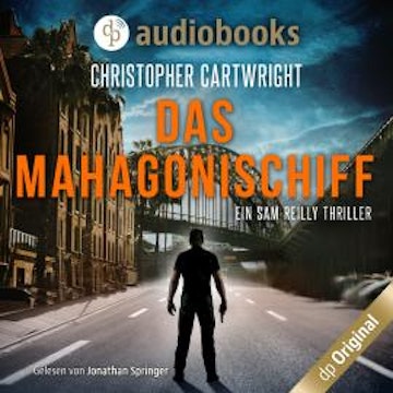 Das Mahagonischiff - Ein Sam Reilly Thriller, Band 2 (Ungekürzt)