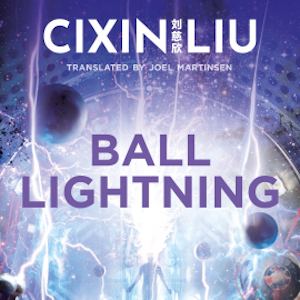 Ball Lightning, Cixin Liu