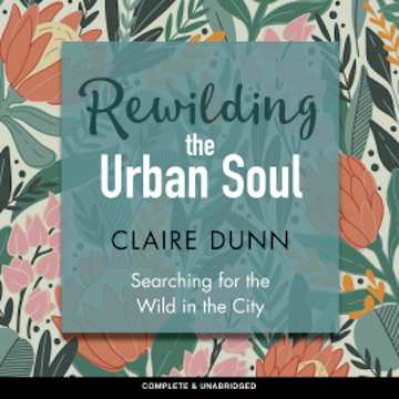 Rewilding the Urban Soul