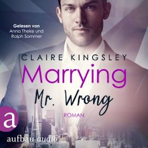 Marrying Mr. Wrong - Dating Desasters, Band 3 (Ungekürzt)