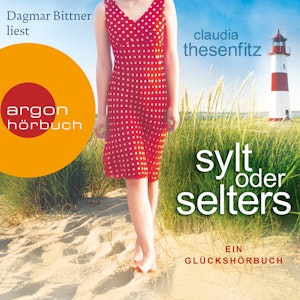 Sylt oder Selters: Ein Glückshörbuch