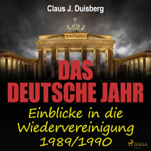 Das deutsche Jahr - Einblicke in die Wiedervereinigung 1989/1990