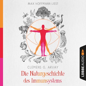 Die Naturgeschichte des Immunsystems (Ungekürzt)